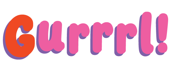 Colorful text spelling 'Gurrrl!' with a red and orange letter 'G' and purple and pink letters.