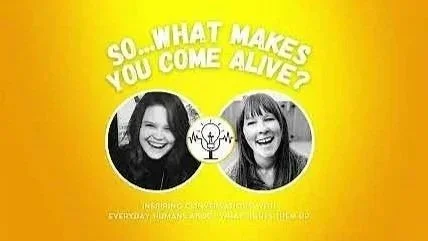 What Makes You Come Alive?