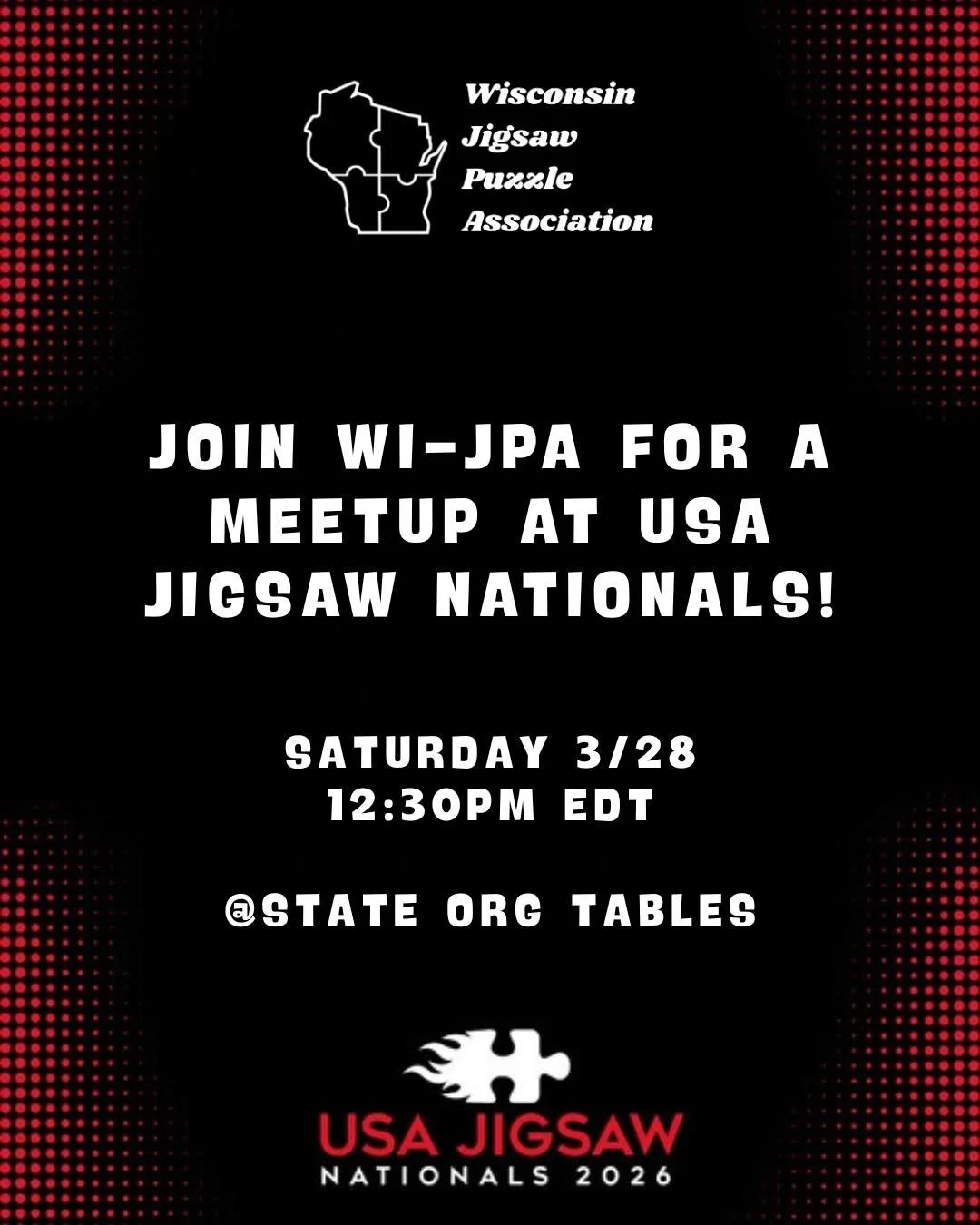 Are you going to USA Jigsaw Nationals in Atlanta? 

Come hang out with us the State Org Tables on Saturday 3/28 at 12:30PM EDT! If you have any WI-JPA merch feel free to wear it! We can't to cheer you all on at Nationals!

Find out more information a