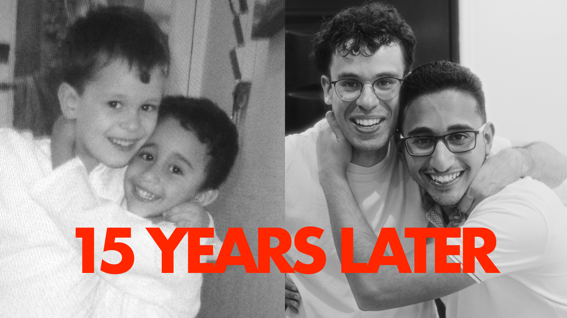 Comparison of two black and white photos showing two young men. The left photo shows two boys smiling and hugging each other as children. The right photo shows the same two men as adults, smiling and hugging each other, with the words "15 YEARS LATER" in red across the images.