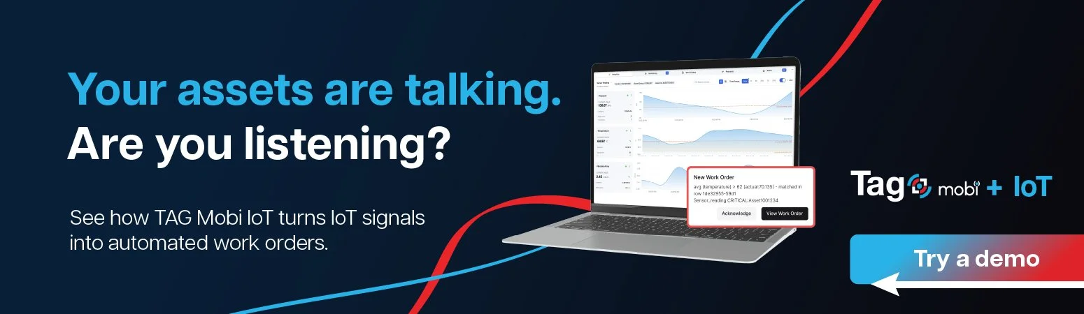 Your assets are talking. Are you listening? See how TAG Mobi IoT turns IoT signals into automated work orders. Laptop with TAG Mobi screenshots showing dashboard, next to TAG Mobi + IoT logo.