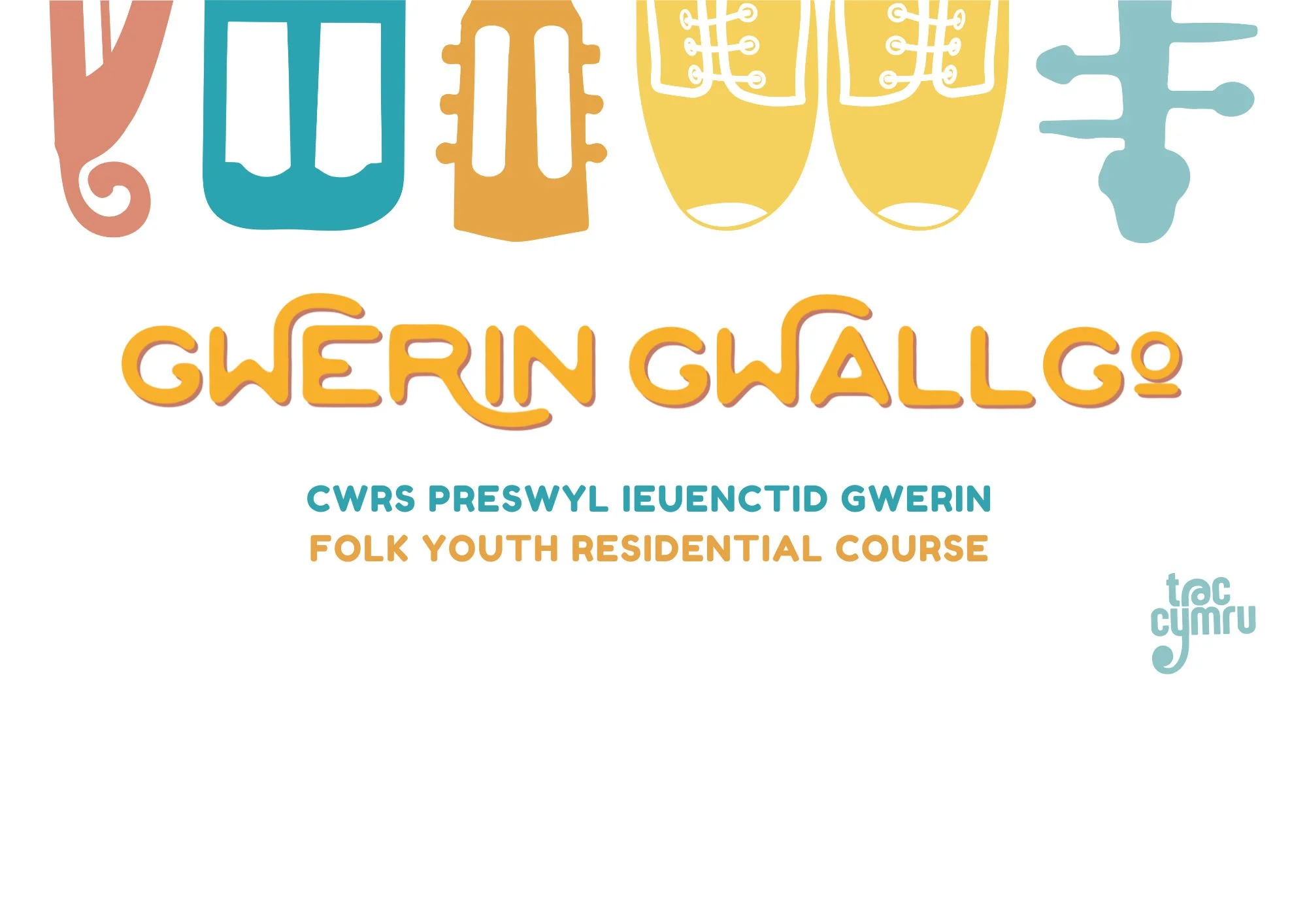 Colorful illustration featuring traditional musical instruments and clogs silhouettes, and the text "Gwerin Gwallgo" with Welsh and English subtitles "Cwrs Preswyl Ieuenctid Gwerin" and "Folk Youth Residential Course."