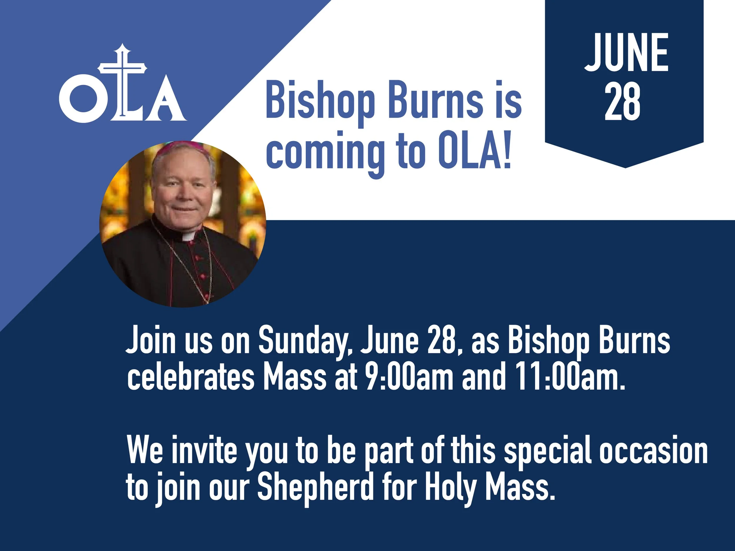 Bishop Burns is coming to OLA!