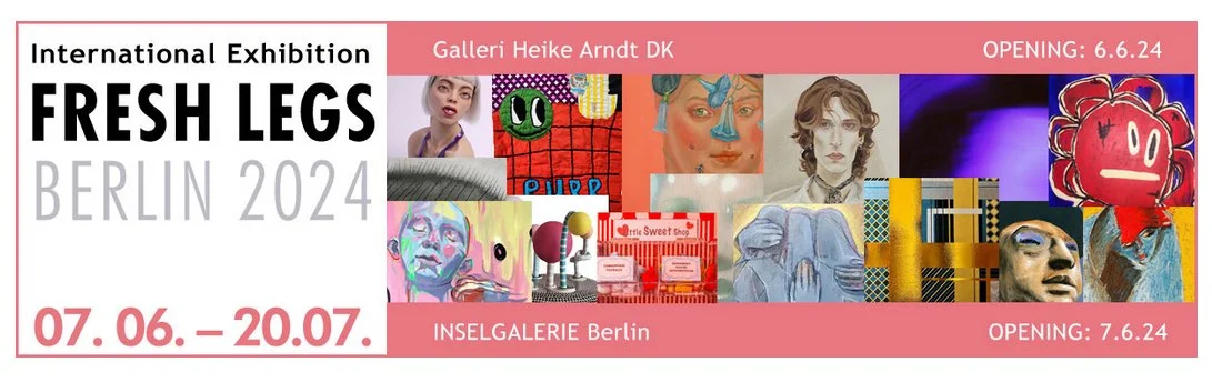 FRESHLEGS 2024 -Inselgalerie Berlin
