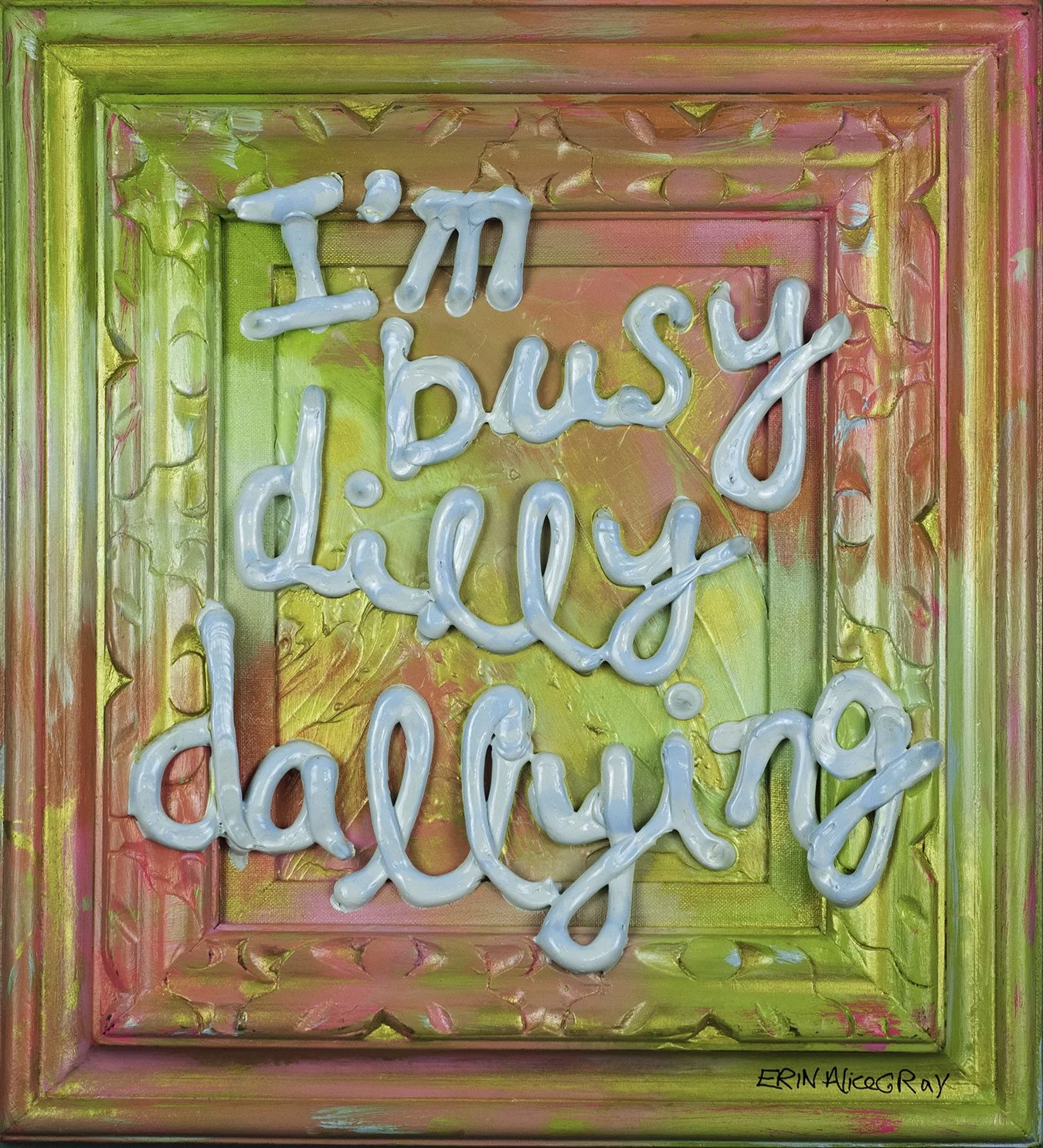 Dilly Dally  16" x 18" — $310 (Copy)