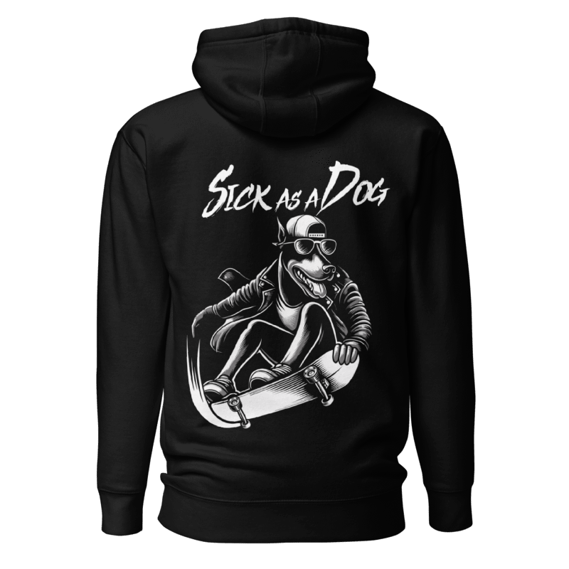 Sick As A Dog Hoodie 1