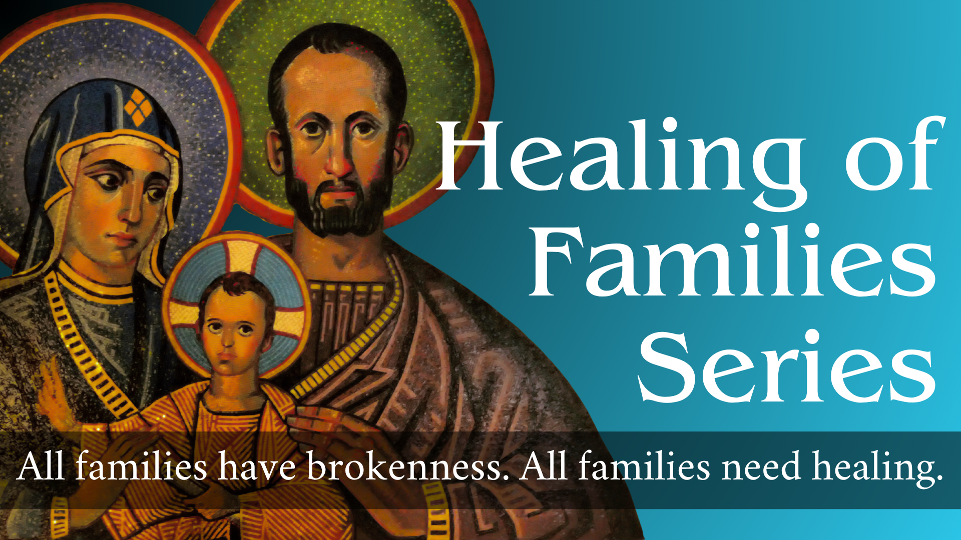 Healing of Families Series