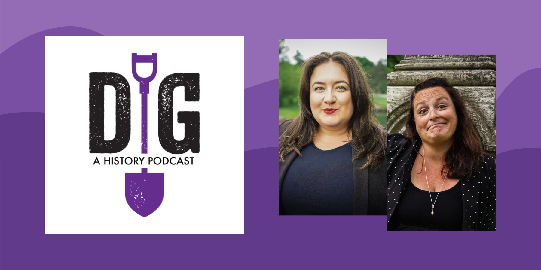 DIG: A History Podcast with Averill and Marissa