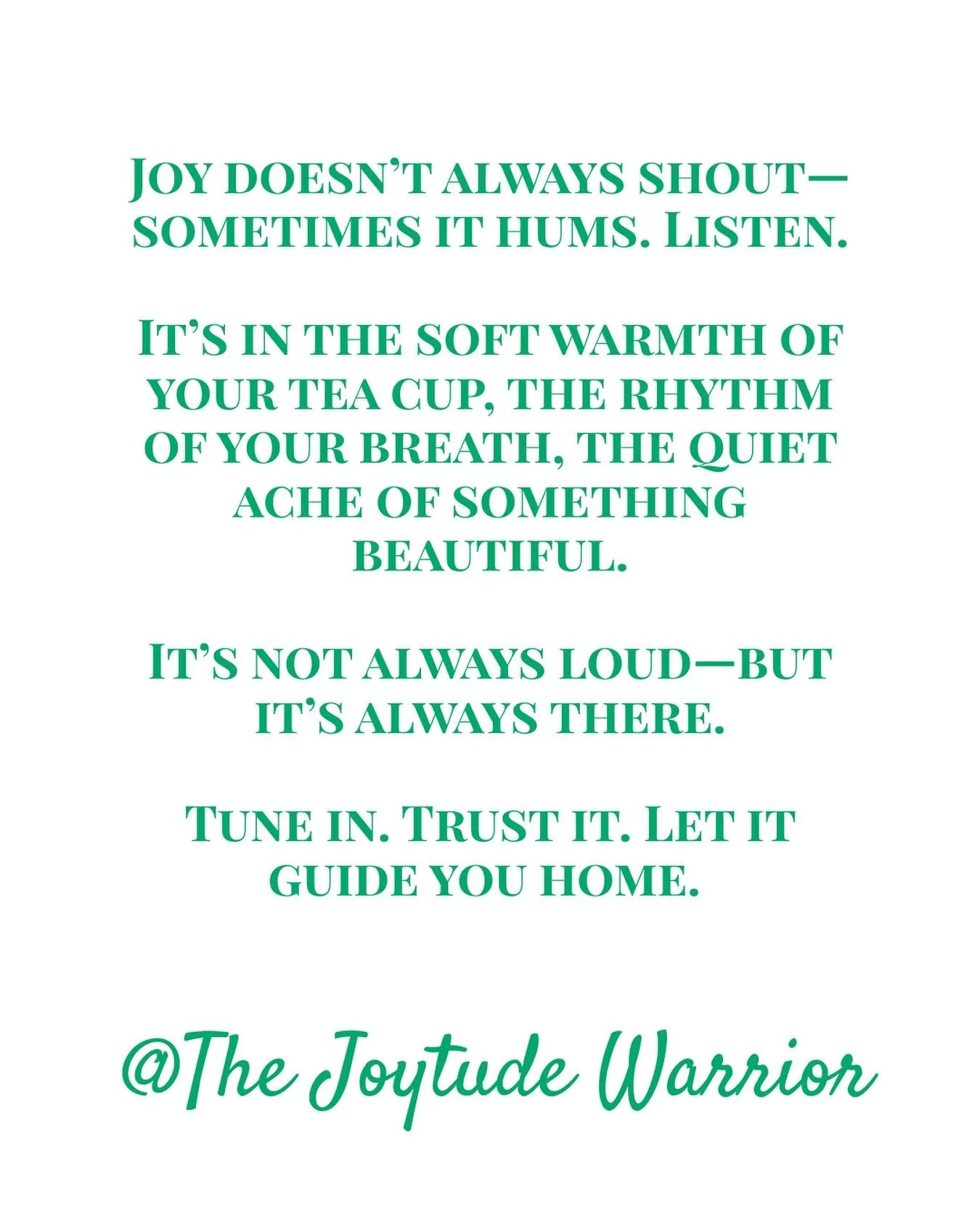&ldquo;Joy doesn&rsquo;t always shout&mdash;sometimes it hums. Listen.&rdquo; ~The Joytude Warrior 🌱

Not all joy arrives like fireworks.
Some of it tiptoes in, gentle as morning light through the blinds.
It lives in the hush between heartbeats, the