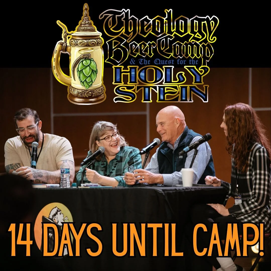 2 weeks to go before camp!!

www.TheologyBeerCamp2025.com