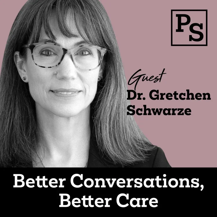 Ep 6: Better Conversations, Better Care 