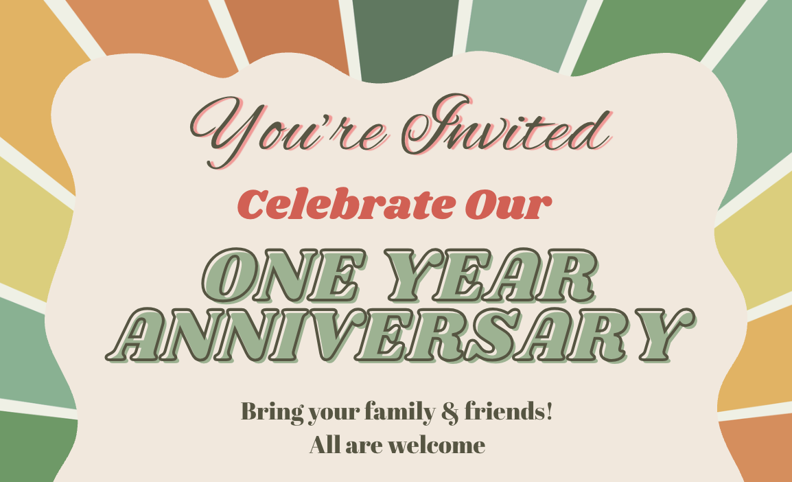 Our One Year Anniversary Celebration!