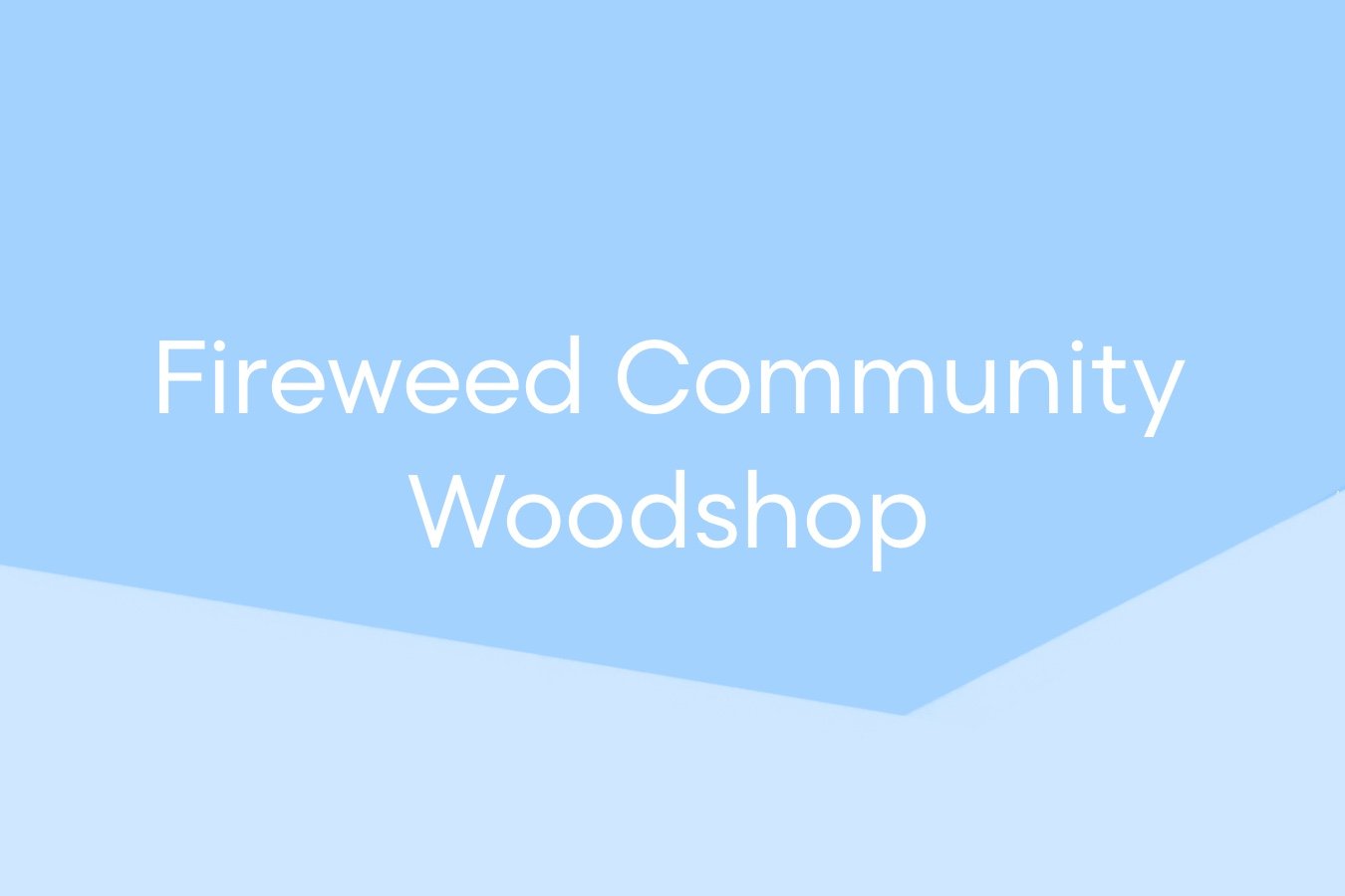 Fireweed Community Woodshop.jpg