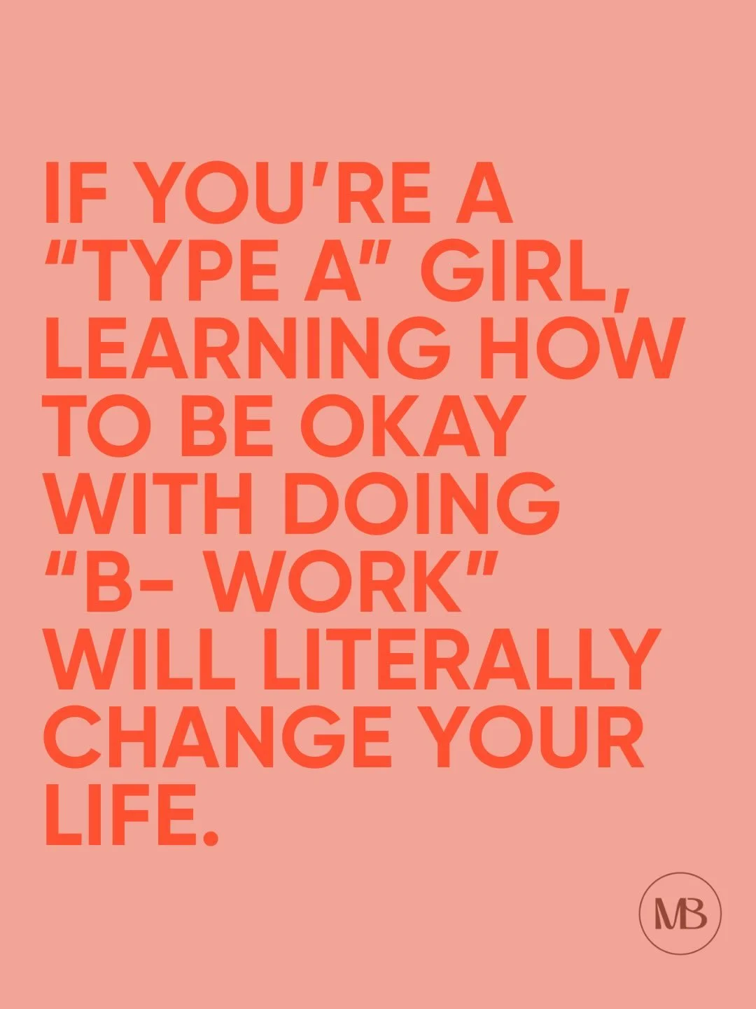 Let go of that old belief that you need to do everything perfectly or that you are &ldquo;Type A&rdquo;, because you have the power to change that belief about yourself. 

I dive more into letting go of this &ldquo;Type A&rdquo; and &ldquo;All or Not