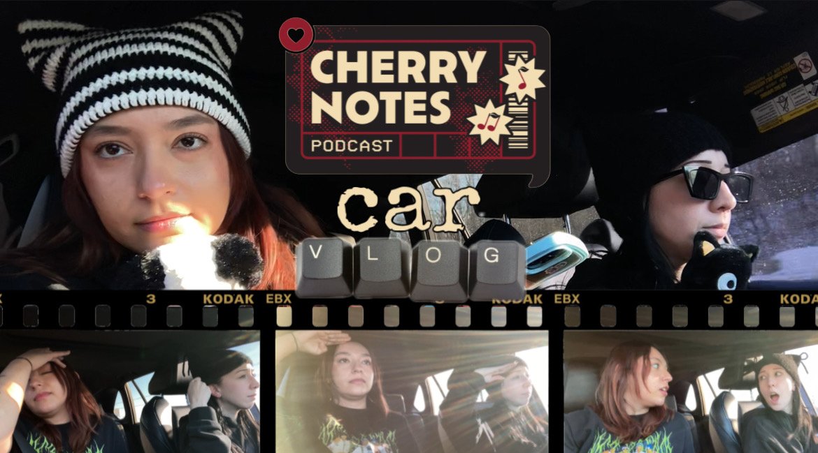 CHERRY NOTES: CAR VLOG