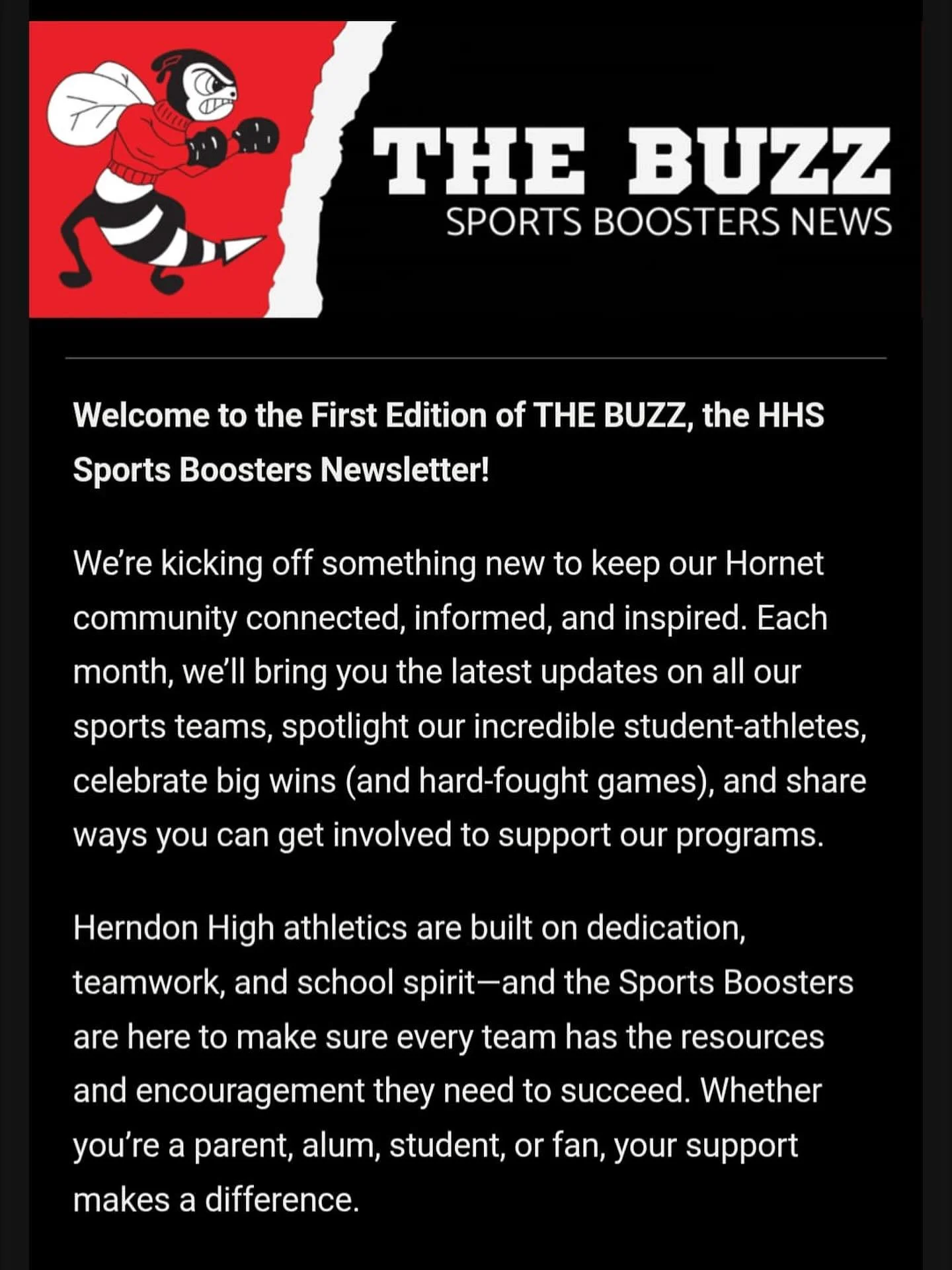 Did you receive the first edition of The Buzz, the HHS Sports Boosters Newsletter, today? If not, please check your spam folder and unspam any info from the @hornetboosters. Thanks to our own Mrs. Brett Fox, Communications Chair, for all the magic! I