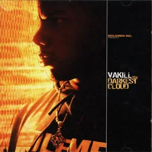 Vakill – The Darkest Cloud “The Darkest Cloud, The Creed, American Gothic, Sweetest Way to Die, Forever”   2003