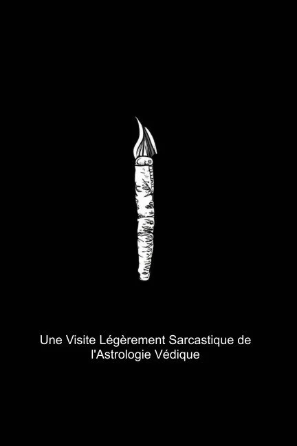 Une Visite Légèrement Sarcastique de l'Astrologie Védique (Version française)