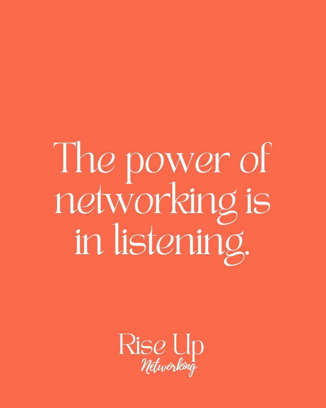 The power of networking is in listening.

Networking isn&rsquo;t just about talking, it&rsquo;s about listening. 

When you truly listen, you not only learn but you also show respect for others&rsquo; stories. 

This builds trust and opens doors to o