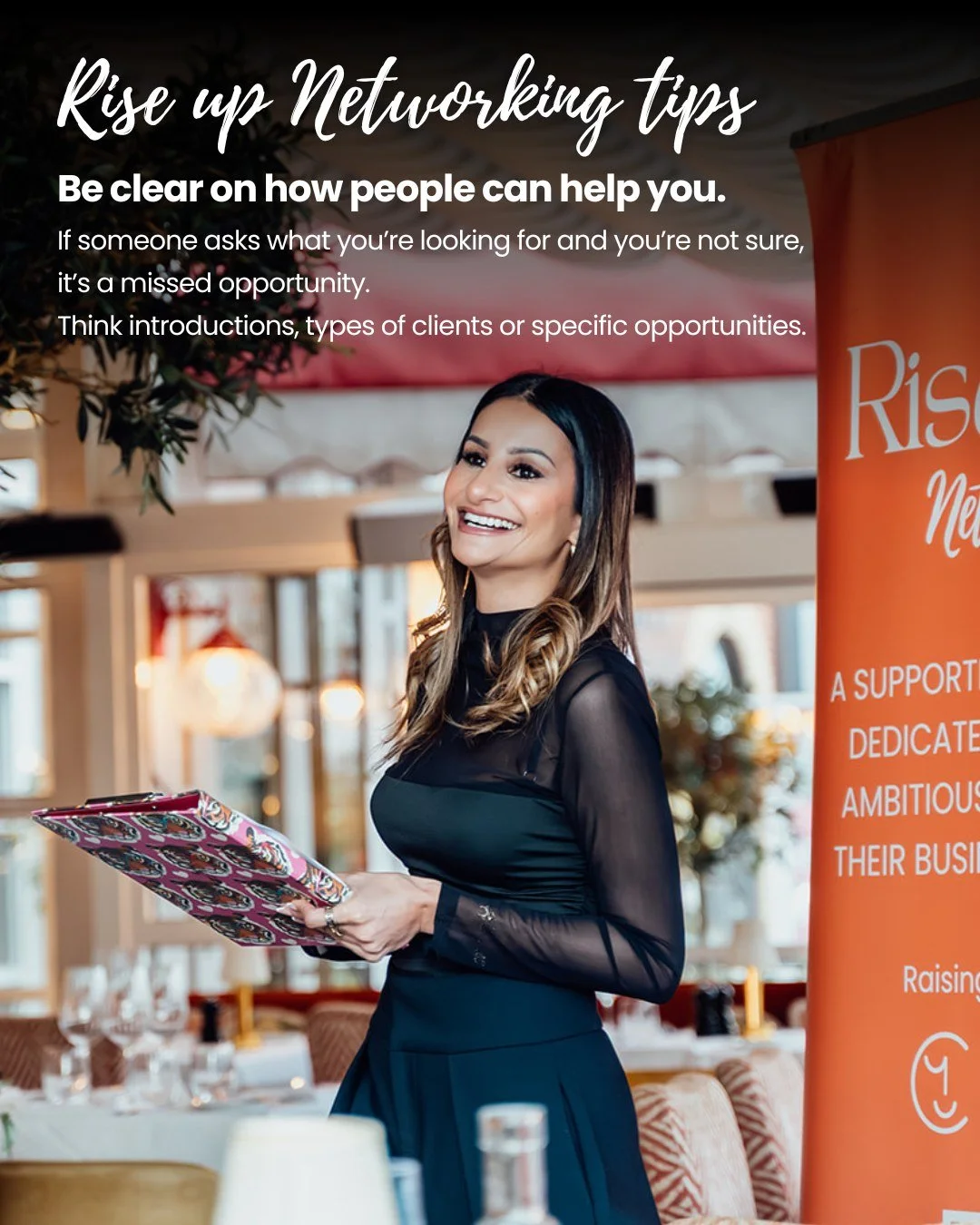 Rise Up Networking tip from Paz Gill

Be clear on how people can help you.
If someone asks what you&rsquo;re looking for and you&rsquo;re not sure, it&rsquo;s a missed opportunity.

Think introductions, types of clients or specific opportunities.

Jo