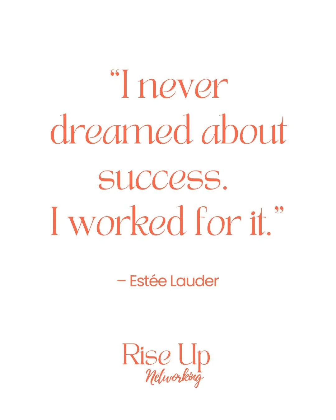 &ldquo;I never dreamed about success. I worked for it.&rdquo;
Est&eacute;e Lauder, founder of Est&eacute;e Lauder Companies

Behind every &ldquo;overnight success&rdquo; is consistency, effort and a lot of behind-the-scenes work.

You&rsquo;re probab