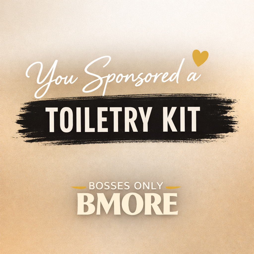 A beige background with a black brushstroke in the center. The text reads, "You Sponsored a Toiletry Kit" in white and black font, with a small gold heart. Below, it says, "Bosses Only BMore" in beige and white font.