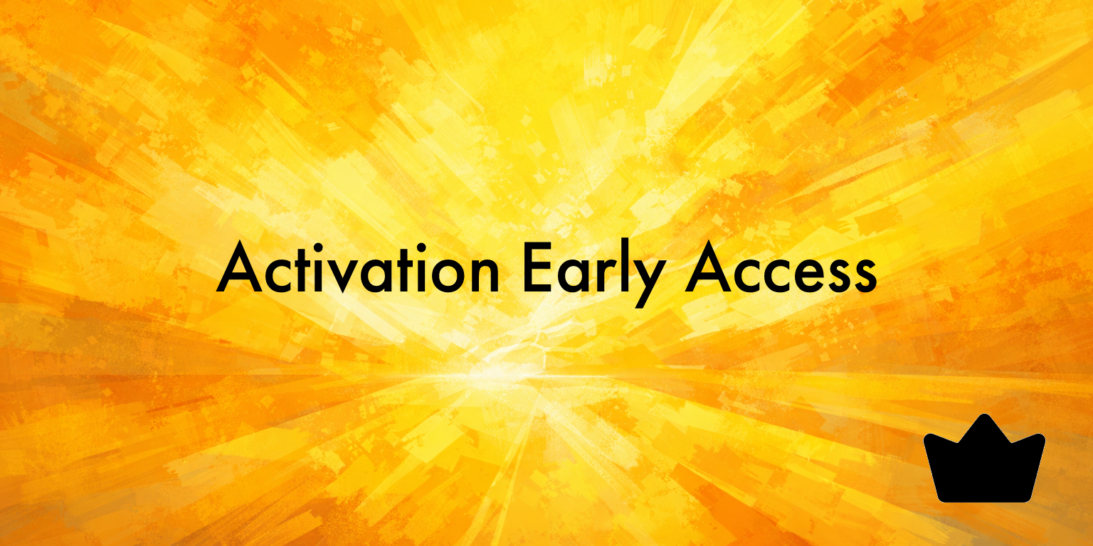 Activation Early Access