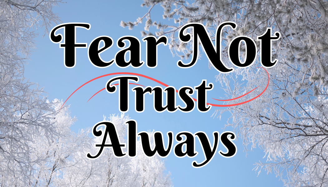 Fear Not/Trust Always Card