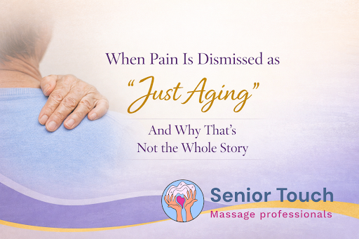 When Pain Is Dismissed as “Just Aging”, And Why That’s Not the Whole Story