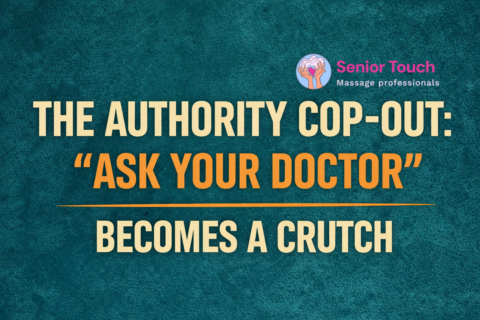 The Authority Cop-Out: When “Ask Your Doctor” Becomes a Crutch