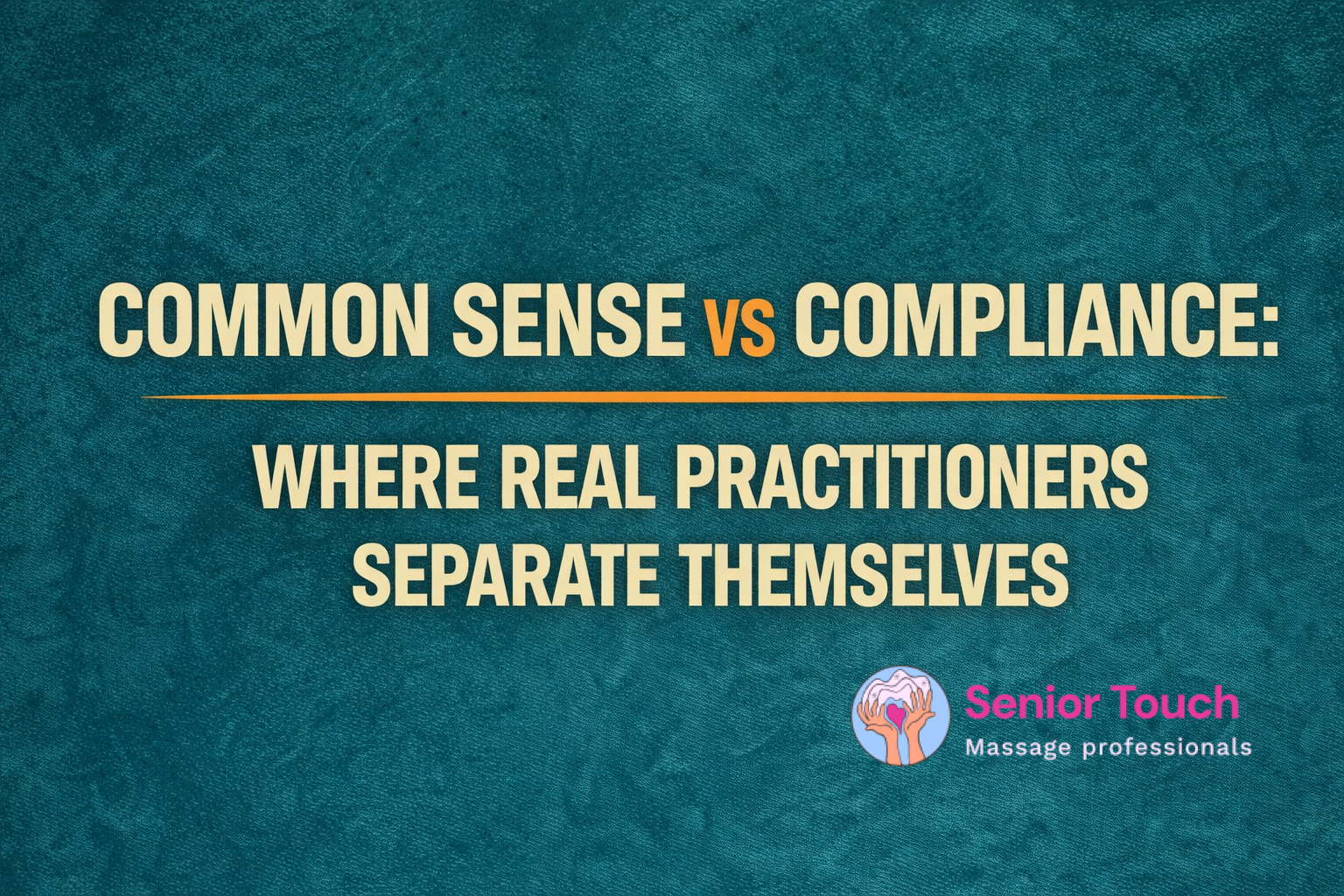 Common Sense vs Compliance: Where Real Practitioners Separate Themselves
