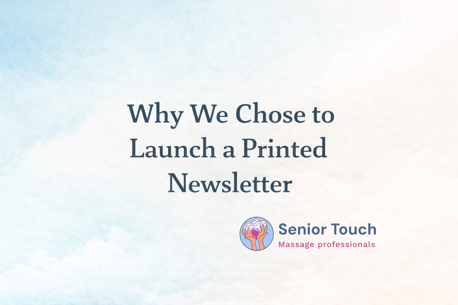 Why We Chose to Launch a Printed Newsletter for Senior Touch