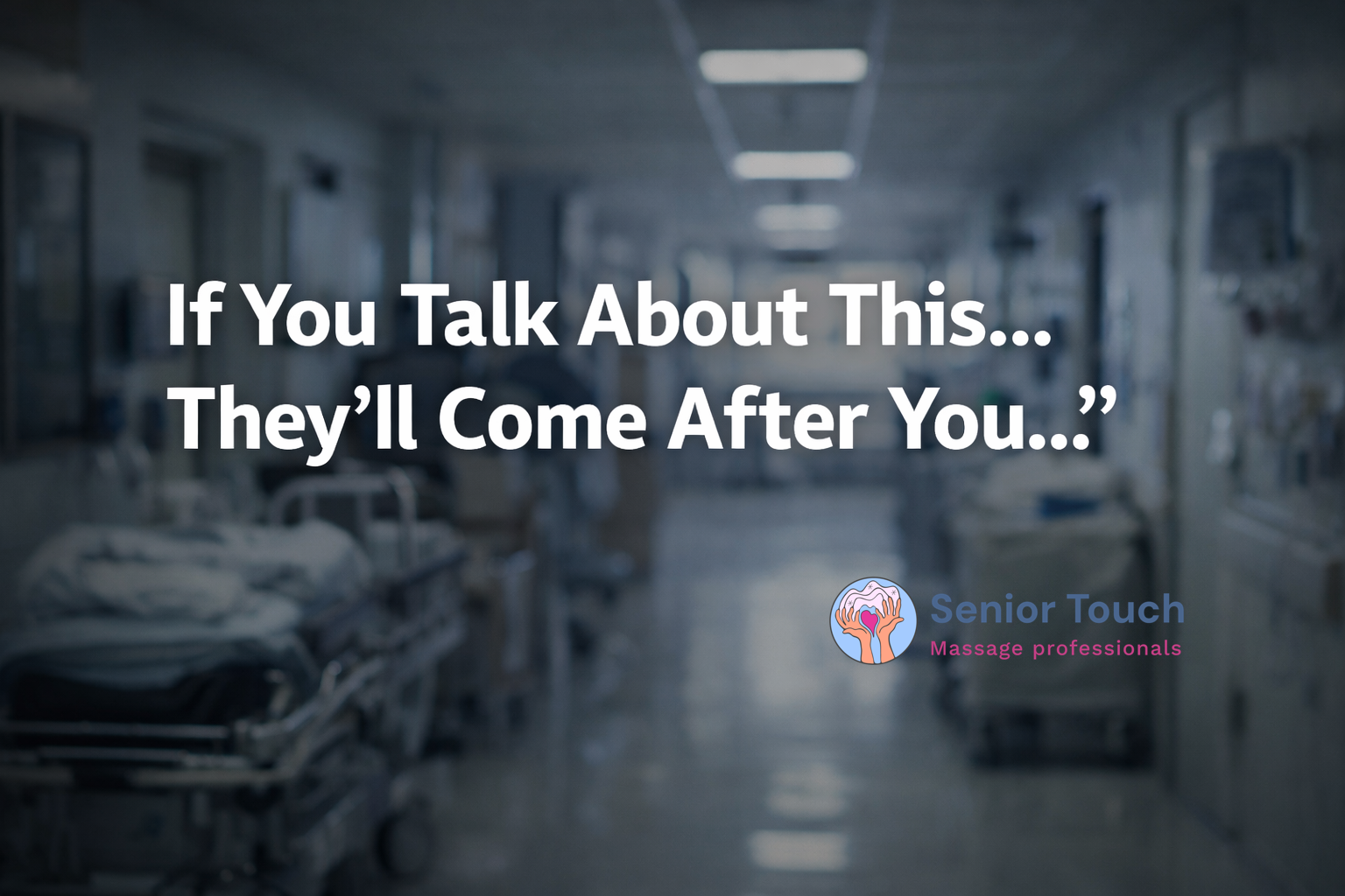 “If You Talk About This, They’ll Come After You…”