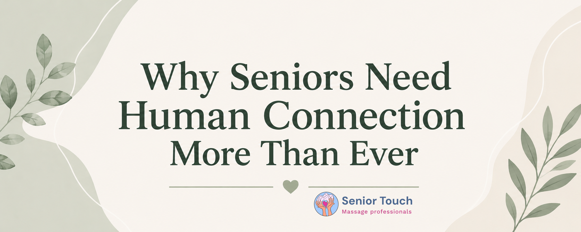 Why Seniors Need Human Connection More Than Ever