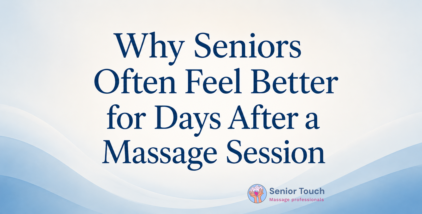 Why Seniors Often Feel Better for Days After a Massage Session