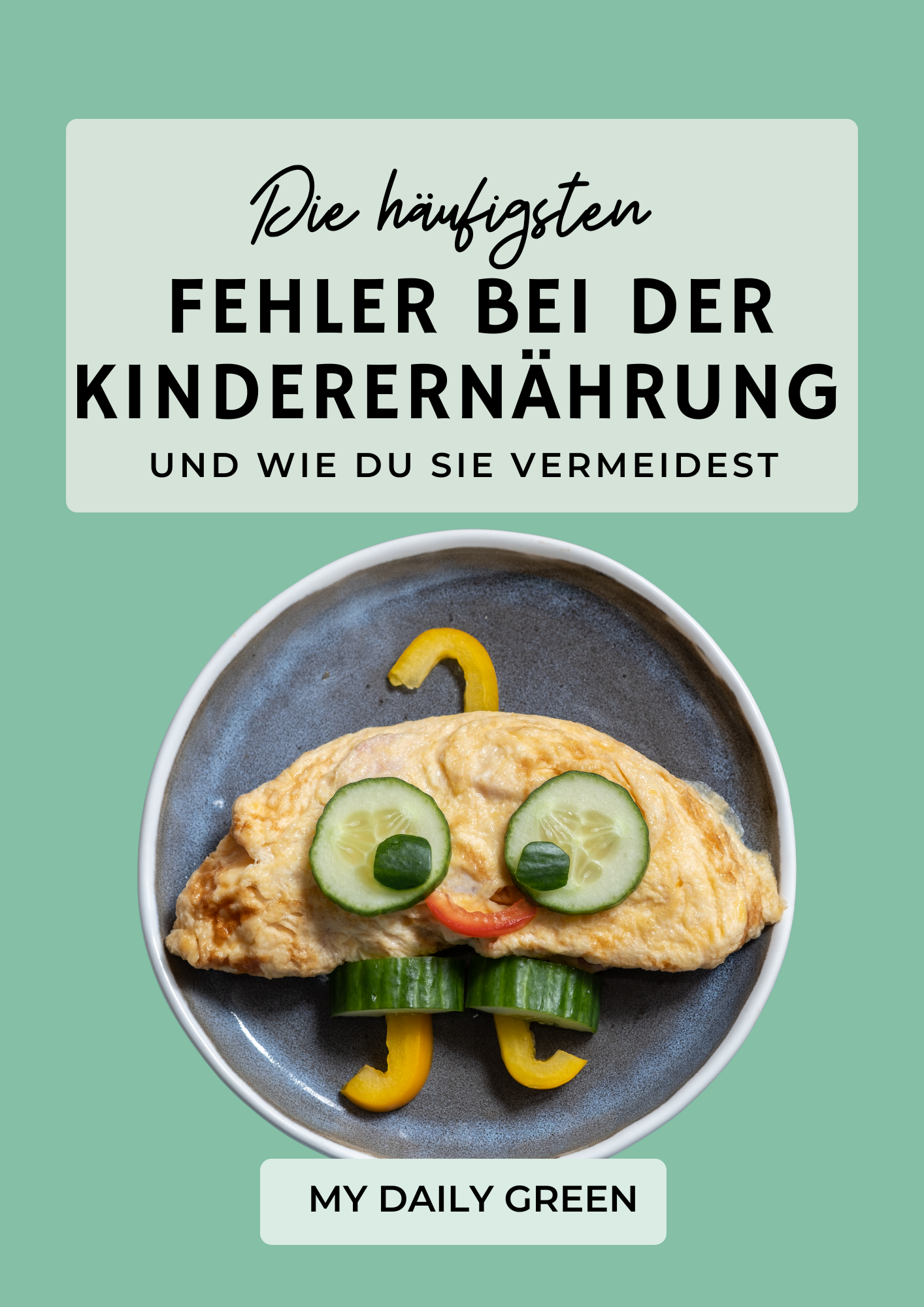 Titel_Die häufigsten Fehler bei der Kinderernährung MYDAILYGREEN EBOOKS A4 Format.png