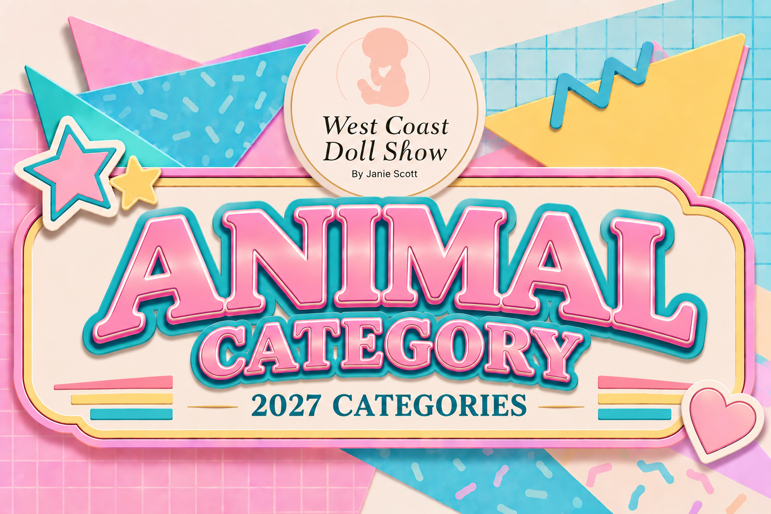 Colorful promotional poster for the West Coast Doll Show 2027, featuring text about animal categories and decorative shapes like stars, hearts, and geometric patterns.