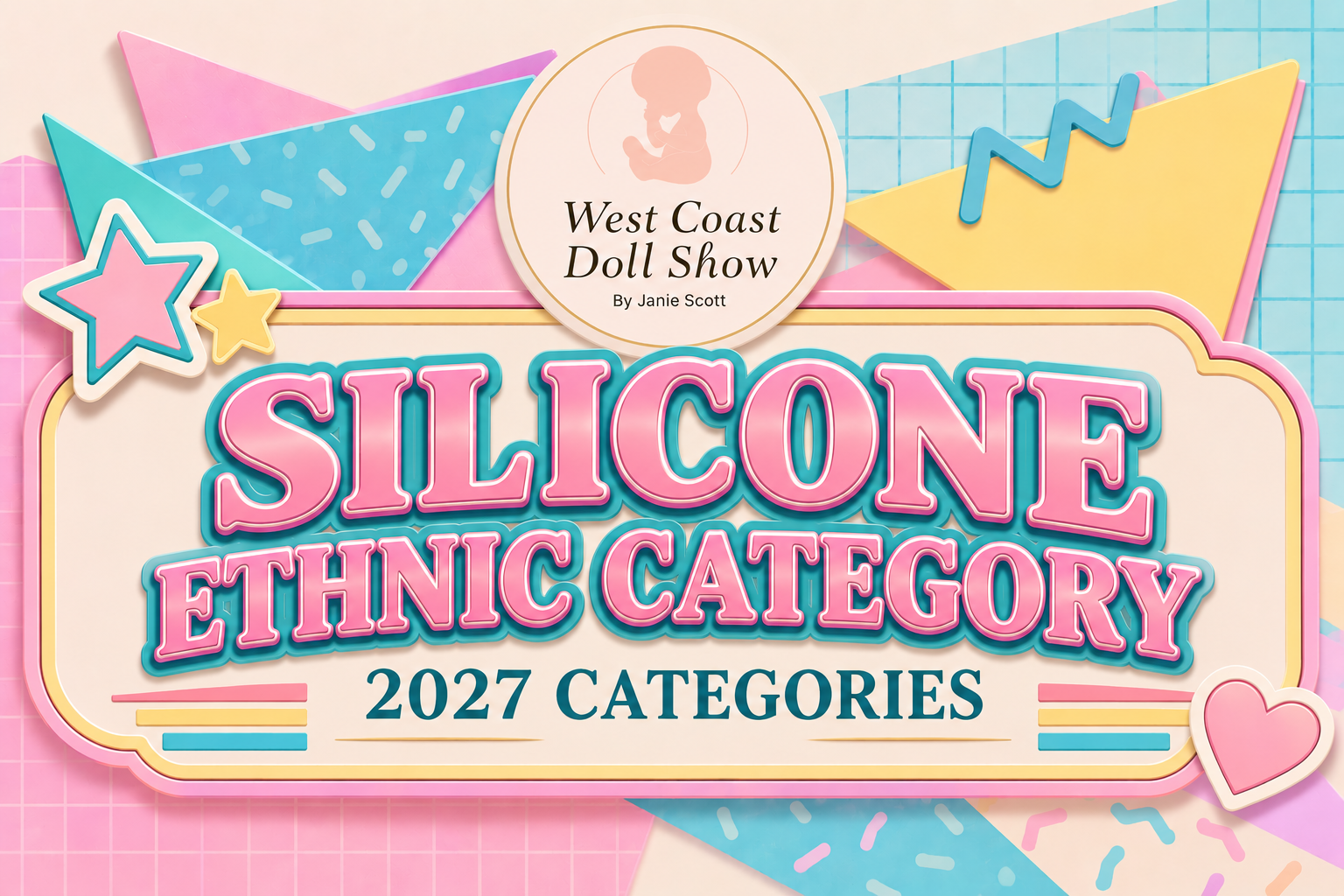 Colorful graphic design for West Coast Doll Show 2027, featuring bold pink and blue text that says 'Silicone Ethnic Category,' with playful stars, hearts, and geometric shapes in pastel colors.