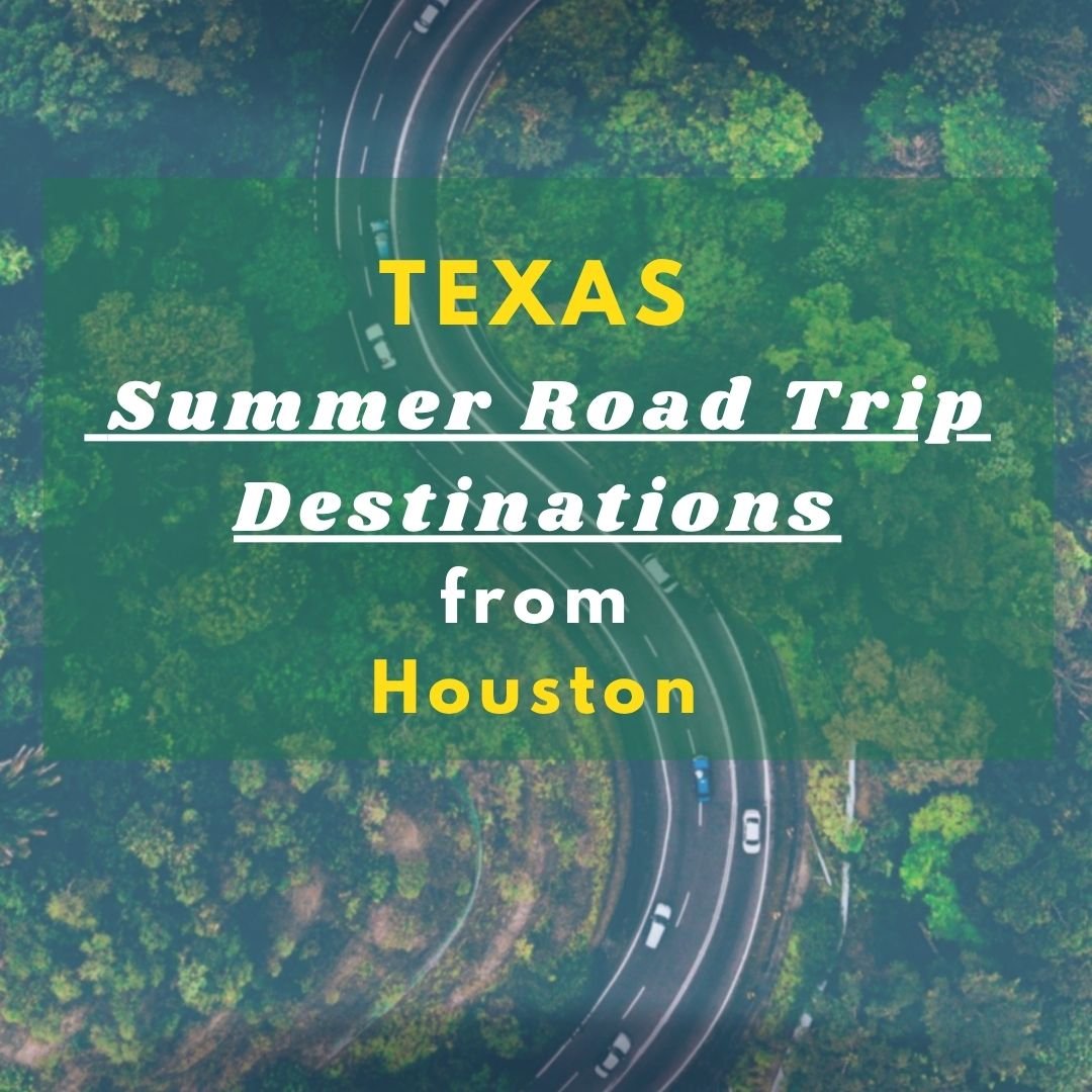 Texas Summer Road Trip Destinations from Houston