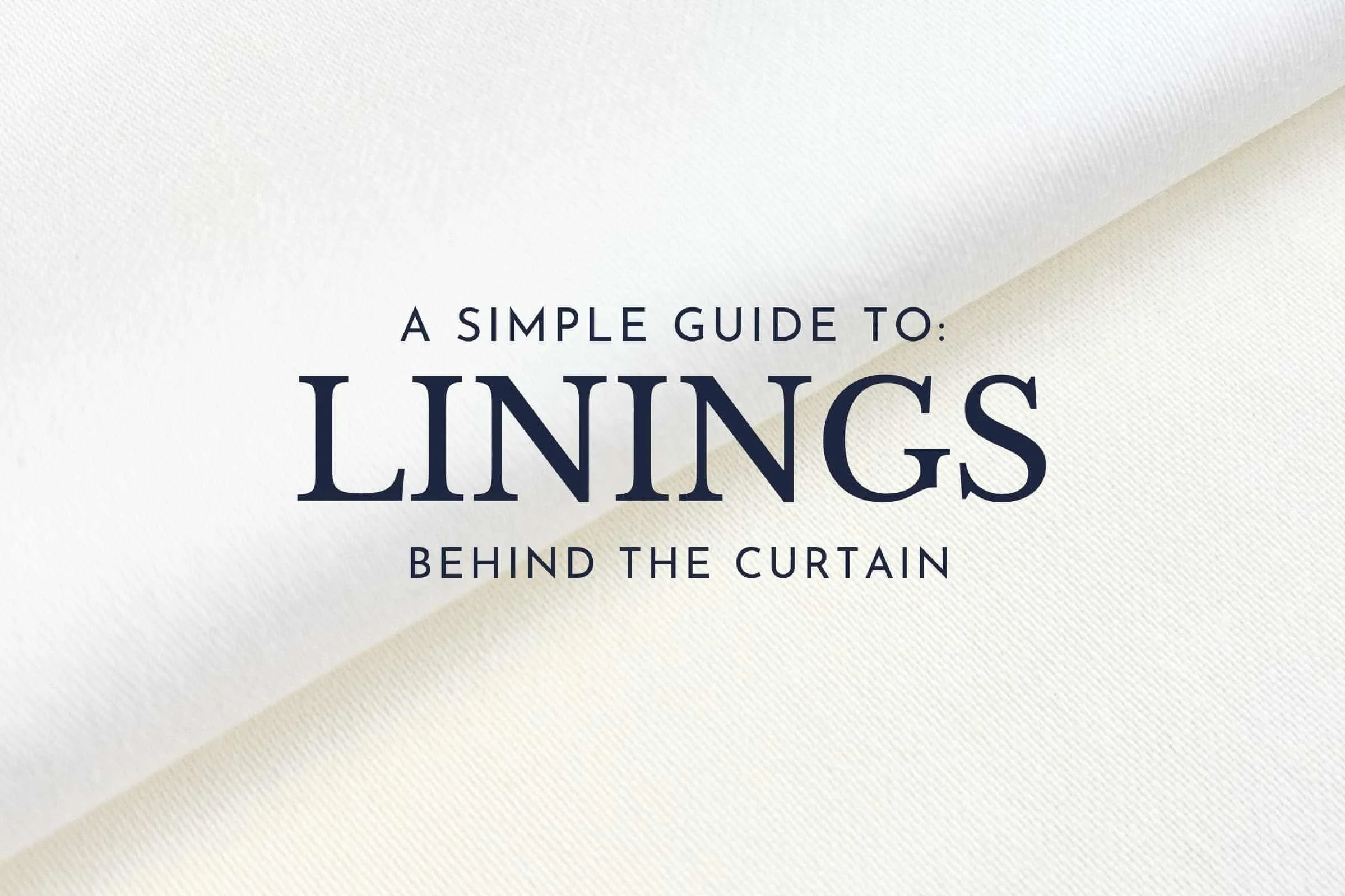 A Simple Guide to: Curtain and Blind Linings