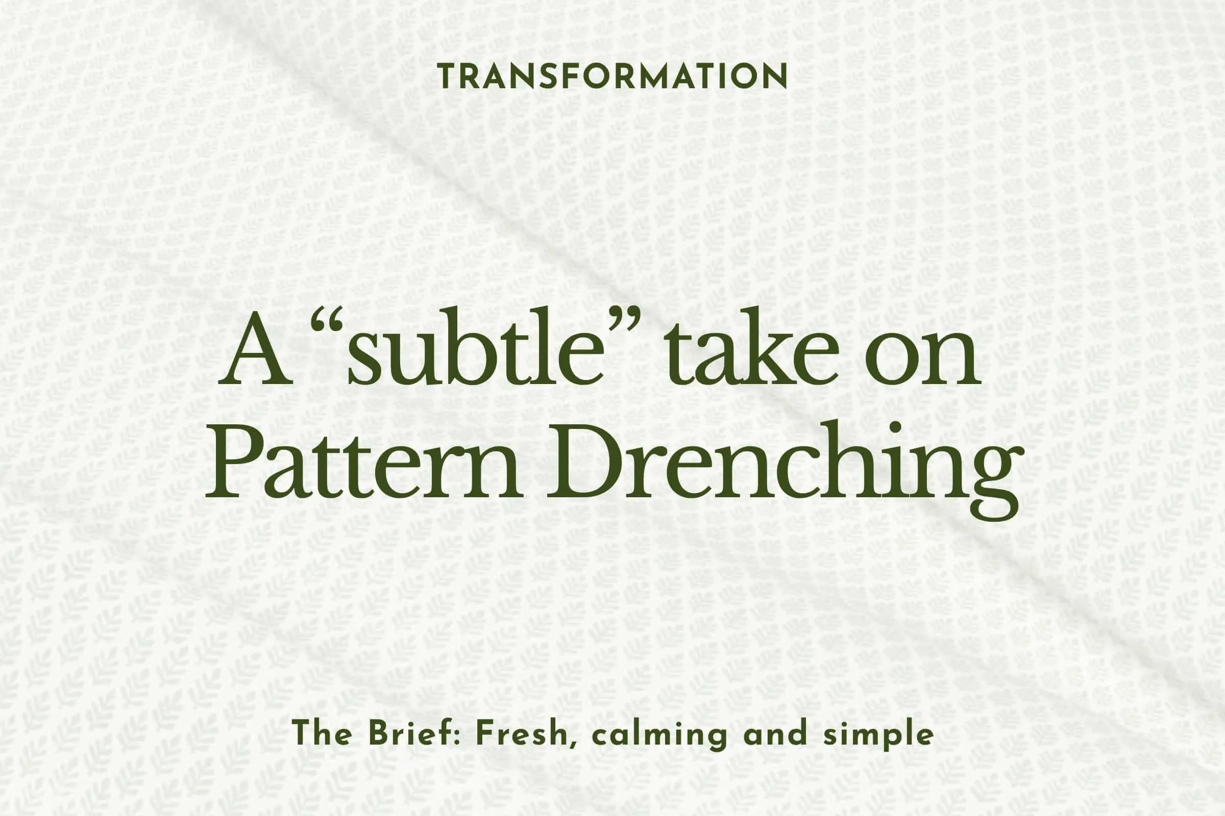 Room Transformation: A subtle take on “Pattern Drenching”