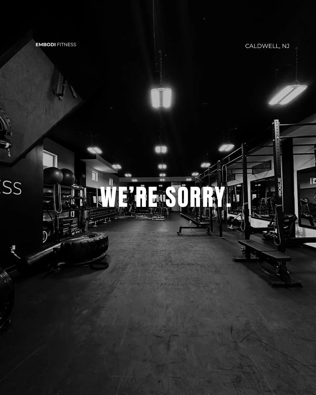 We’re sorry…
We care too much. 
EMBODI Greatness.