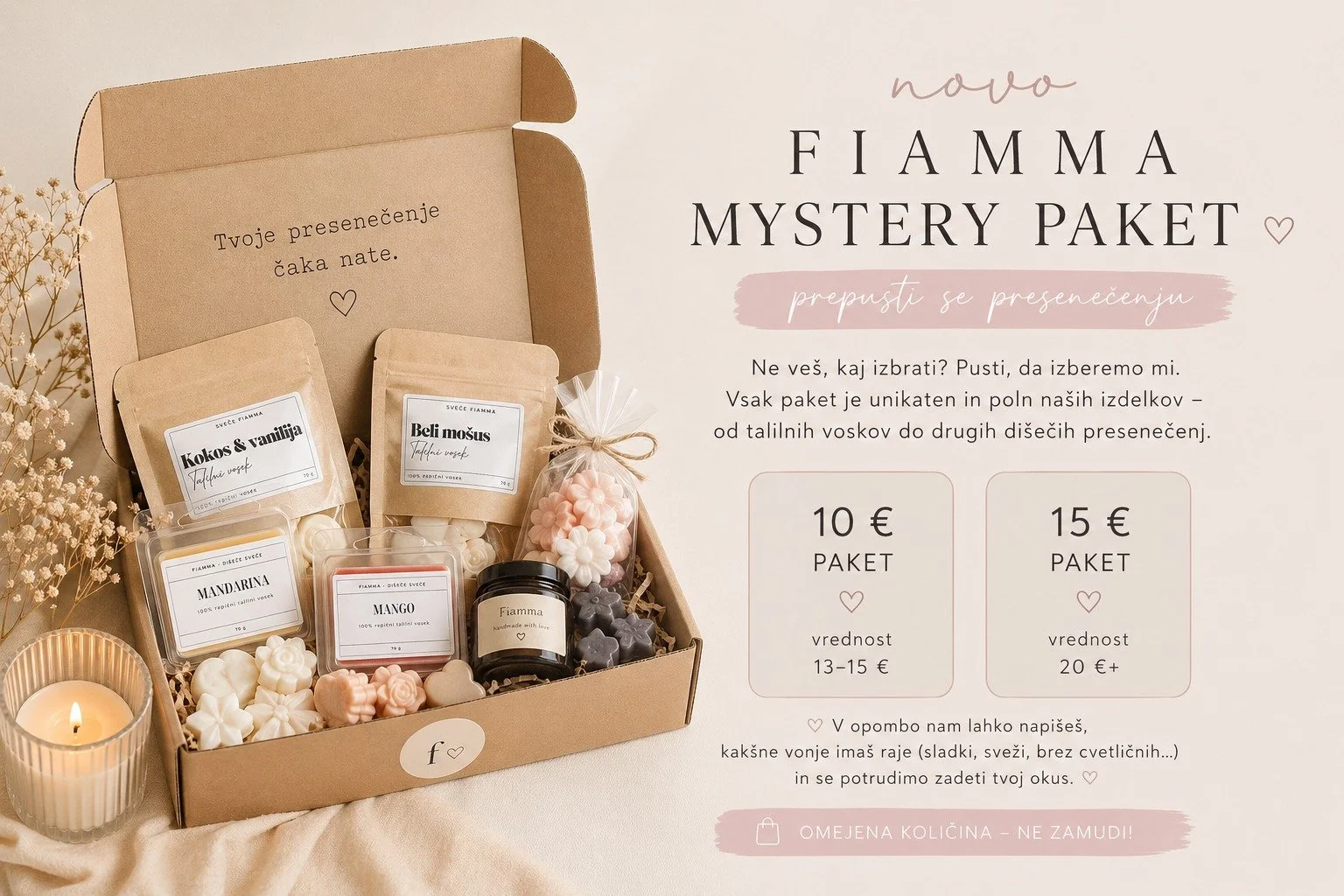 ✨ NOVO: Fiamma mystery paket ✨

Ne ve&scaron;, kaj izbrati? Pusti, da izberemo mi. 🤍

Pripravili smo mystery pakete, polne na&scaron;ih izdelkov &ndash; od talilnih voskov do drugih di&scaron;ečih presenečenj. Vsak paket je unikaten, ampak vedno ses