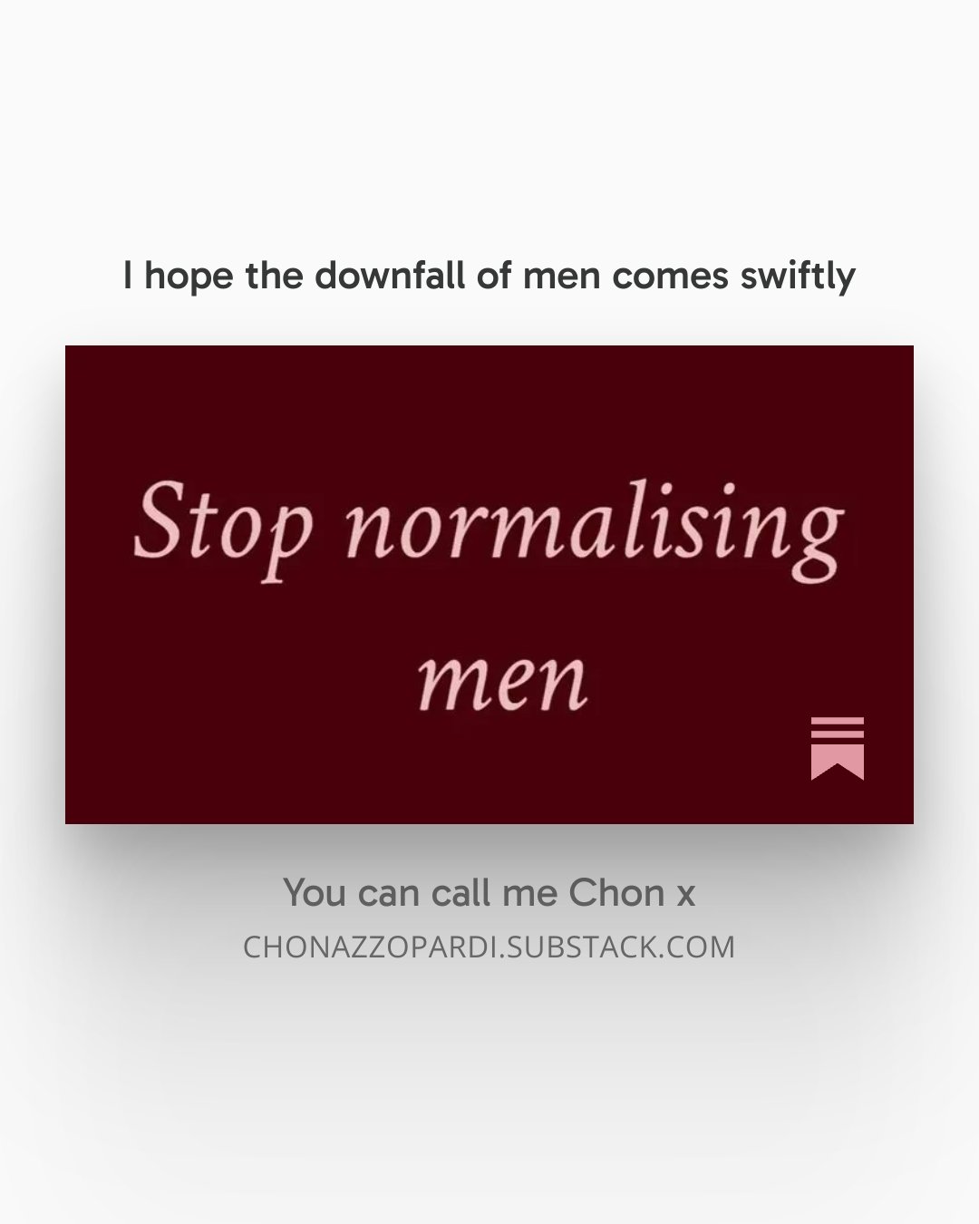 An essay: I hope the downfall of men comes swiftly