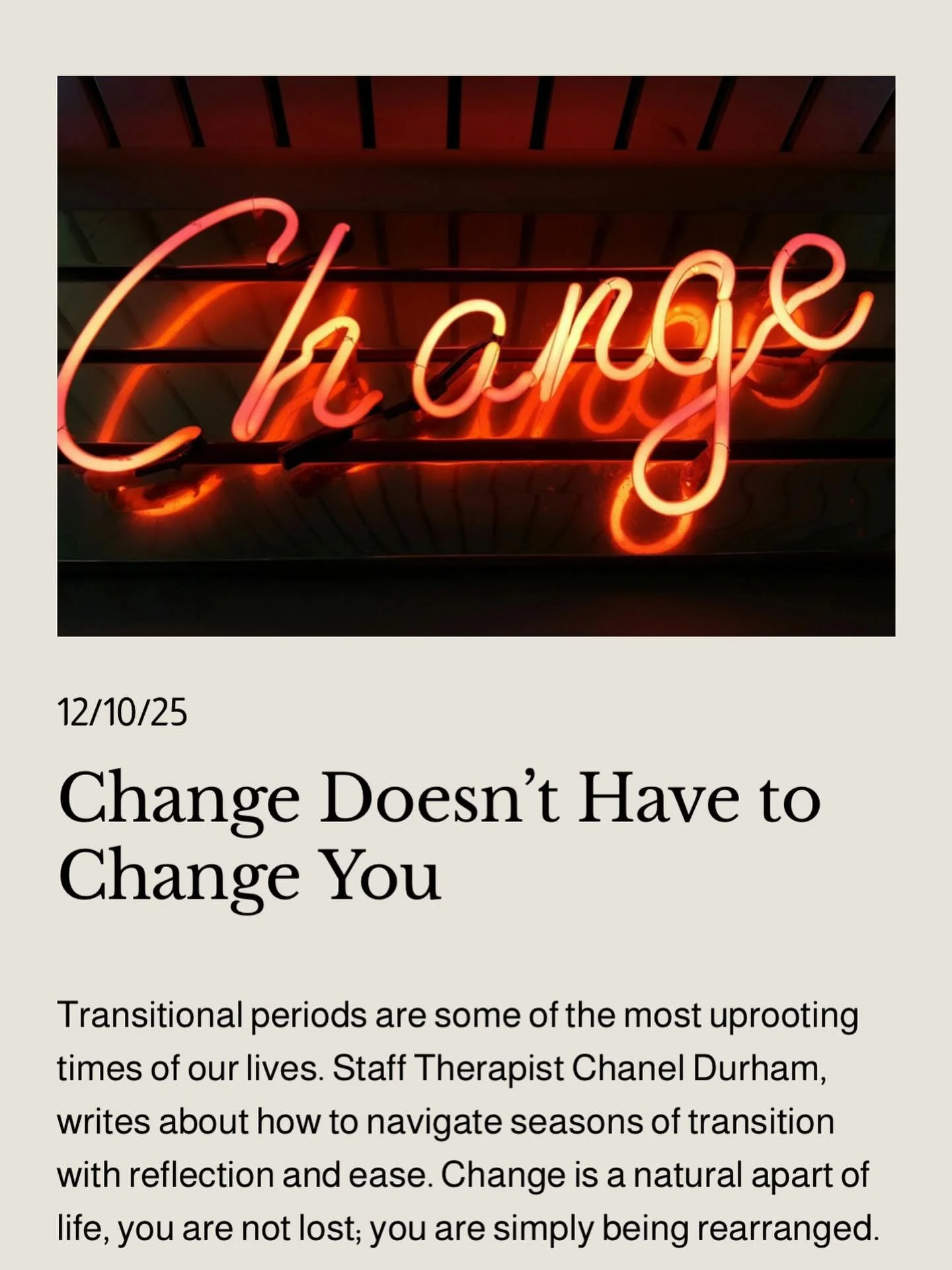 Staff therapist, Chanel Durham (@insessionwithchanel) writes eloquently about CHANGE for this weeks blog. Transitional periods are some of the most uprooting times of our lives. Change is a natural part of life, you are not lost; you are simply being