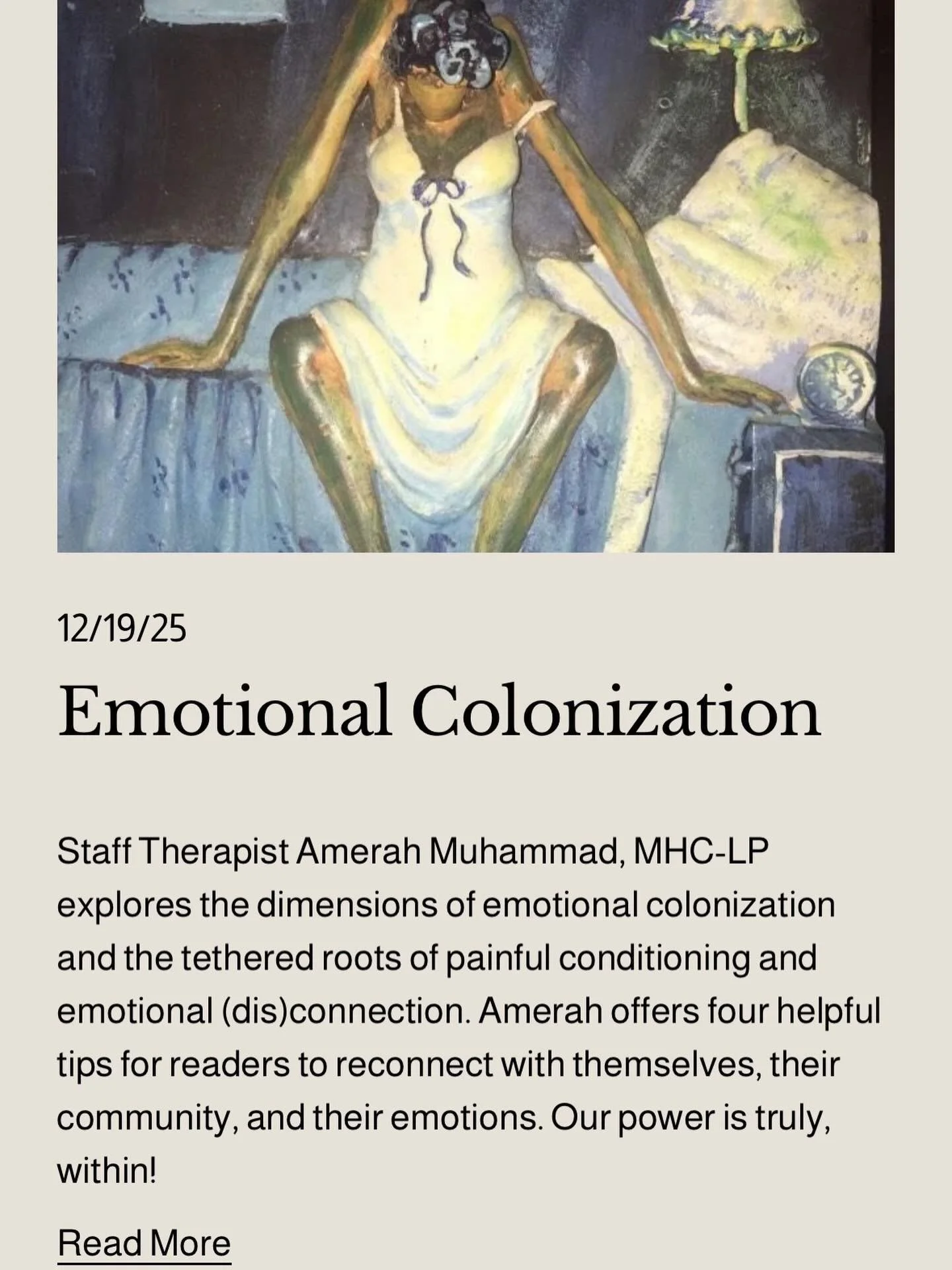 The concept of emotional colonization is an overarching effect of Western patriarchy, a conditioning that teaches us to dim our inner worlds in order to be palatable to those around us. Staff Therapist Amerah Muhammad, MHC-LP explores the dimensions 