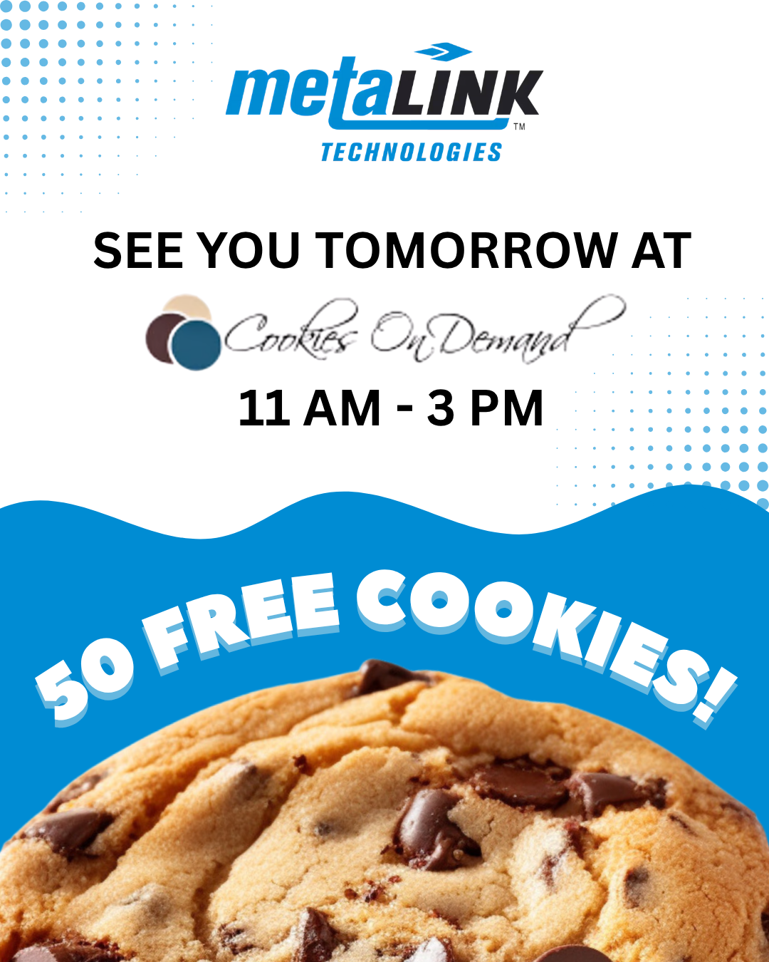 Sign promoting Cookies On Demand with a picture of a chocolate chip cookie and text offering 50 free cookies, showing the logo of Meta Link Technologies, and mentioning an event with hours from 11 AM to 3 PM.