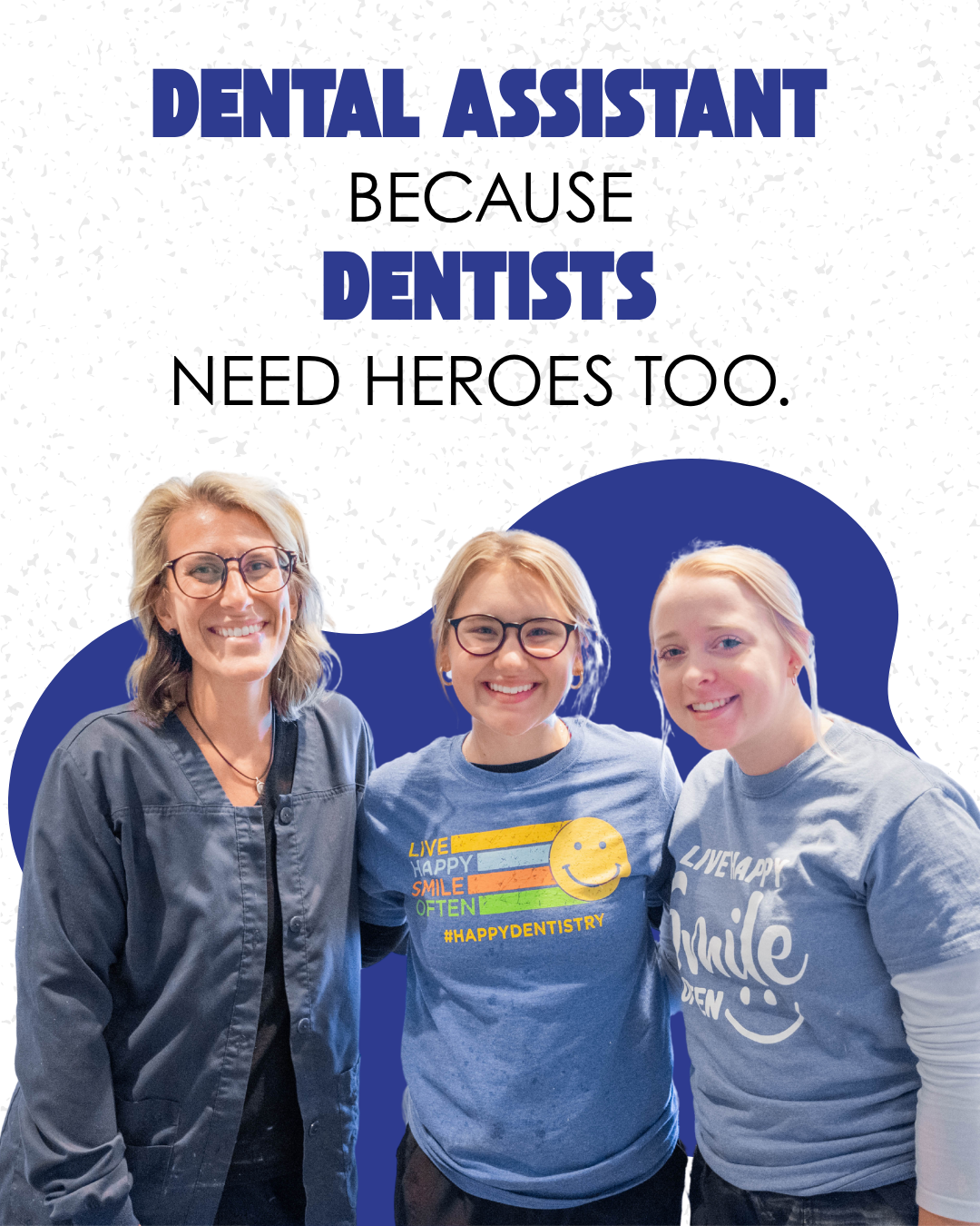 Group photo of three smiling women, one in a dentist uniform, with text promoting dental assistants and heroes.