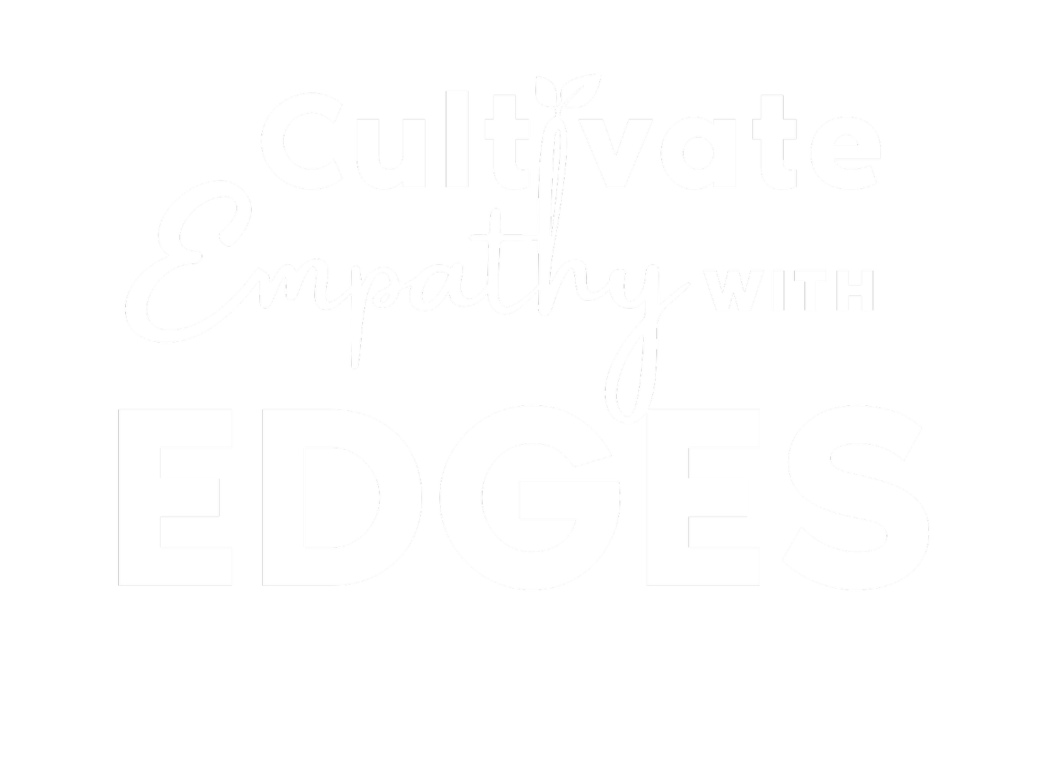Cultivate Empathy with Edges