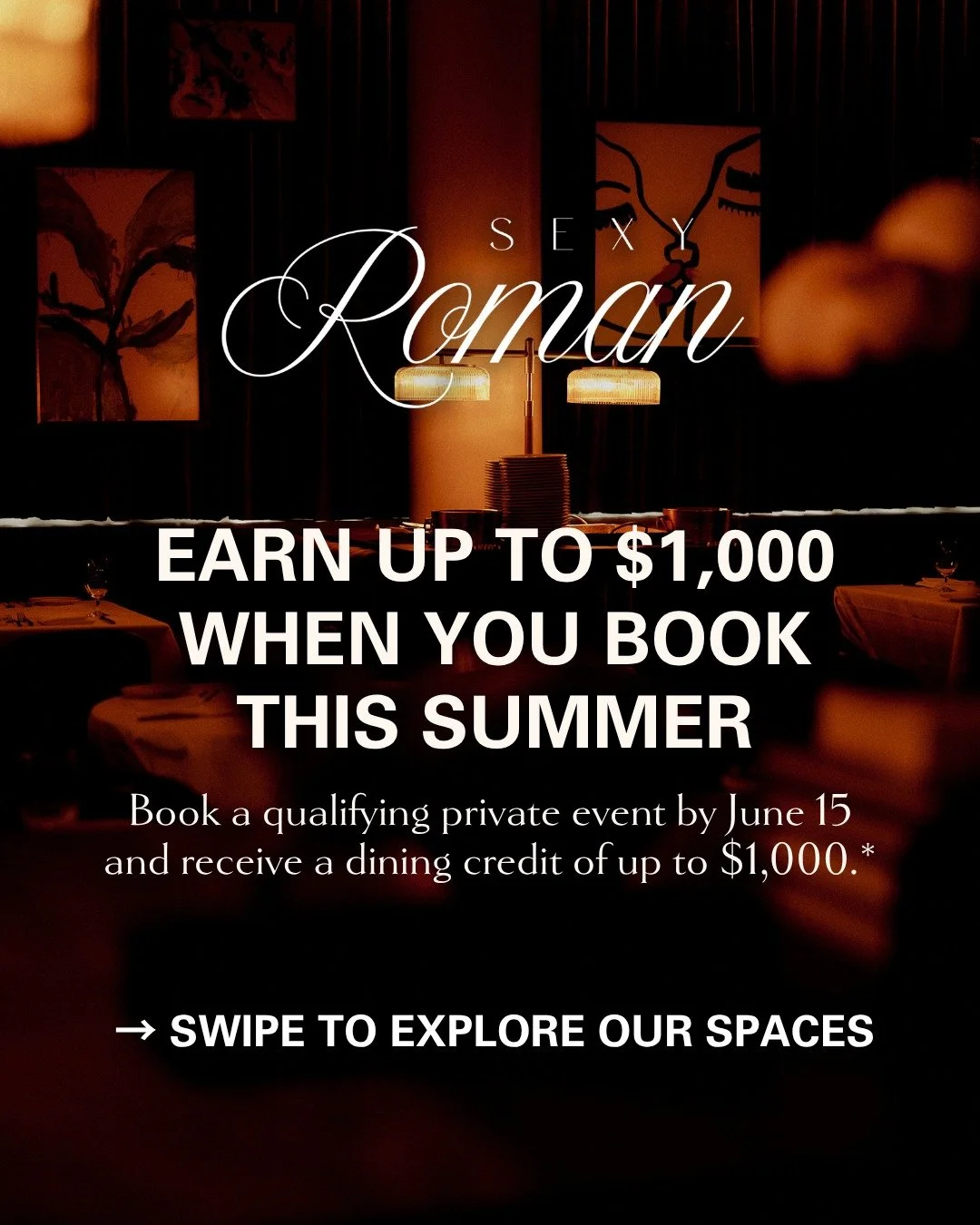 BOOK YOUR SUMMER EVENT BY JUNE 15TH &amp; RECEIVE UP TO $1,000 IN DINING CREDIT 🥂

From lively group dinners in the heart of the dining room to fully private experiences and elevated pre-dinner gatherings, Sexy Roman offers a range of event formats 